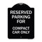 Signmission Parking Reserved for Compact Car Heavy-Gauge Aluminum Architectural Sign, 24" x 18", BW-1824-23392 A-DES-BW-1824-23392 - alternate 1
